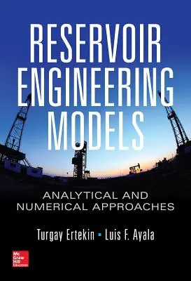 Modele inżynierii złożowej: Podejścia analityczne i numeryczne - Reservoir Engineering Models: Analytical and Numerical Approaches