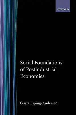 Społeczne podstawy gospodarek postindustrialnych - Social Foundations of Postindustrial Economies