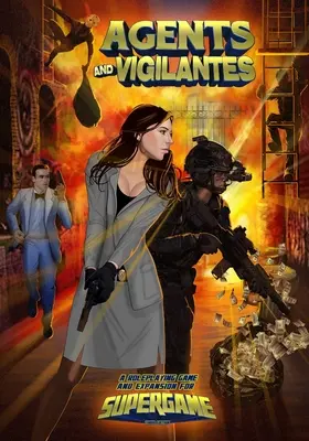 Agents and Vigilantes: Rozszerzenie do gry fabularnej i Supergry 3E - Agents and Vigilantes: Roleplaying Game & Supergame 3E Expansion