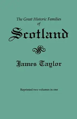 Wielkie historyczne rody Szkocji. Wydanie drugie (pierwotnie opublikowane w 1889 r. w dwóch tomach; przedrukowane tutaj w dwóch tomach w jednym) - Great Historic Families of Scotland. Second Edition (Originally Published in 1889 in Two Volumes; Reprinted Here Two Volumes in One)