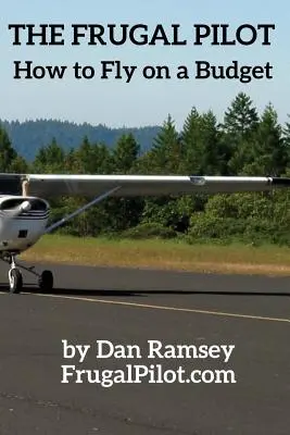 Oszczędny pilot: jak latać z ograniczonym budżetem - The Frugal Pilot: How to Fly on a Budget