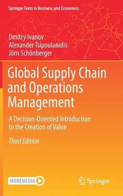 Globalny łańcuch dostaw i zarządzanie operacyjne: Zorientowane na decyzje wprowadzenie do tworzenia wartości - Global Supply Chain and Operations Management: A Decision-Oriented Introduction to the Creation of Value