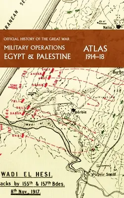 Operacje wojskowe Egipt i Palestyna 1914-18 Atlas: Oficjalna historia Wielkiej Wojny - Military Operations Egypt & Palestine 1914-18 Atlas: Official History of the Great War