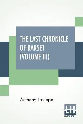 Ostatnia kronika Barset (tom III) - The Last Chronicle Of Barset (Volume III)