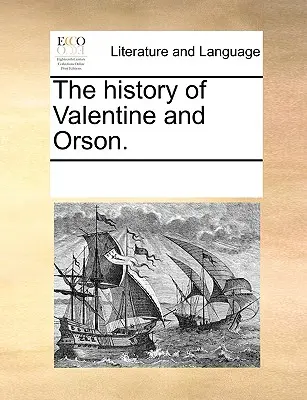 Historia Valentine'a i Orsona. - The history of Valentine and Orson.