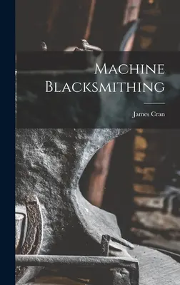 Kowalstwo maszynowe - Machine Blacksmithing