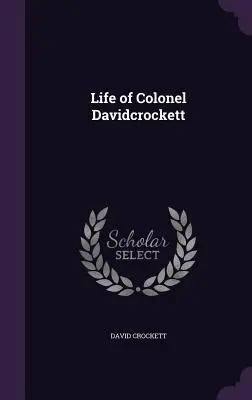 Życie pułkownika Davida Crocketta - Life of Colonel Davidcrockett