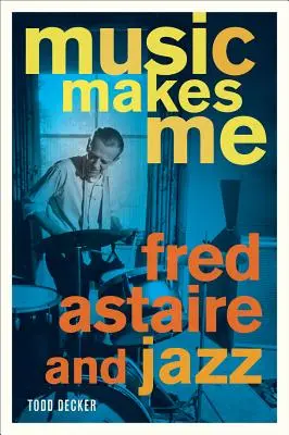 Muzyka mnie tworzy: Fred Astaire i jazz - Music Makes Me: Fred Astaire and Jazz