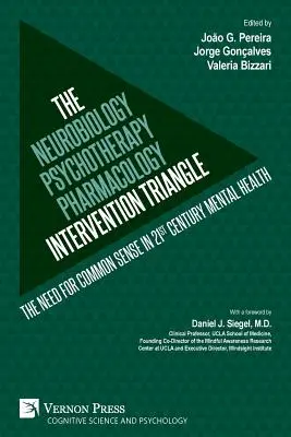 Trójkąt interwencji neurobiologia-psychoterapia-farmakologia: Potrzeba zdrowego rozsądku w zdrowiu psychicznym XXI wieku - The Neurobiology-Psychotherapy-Pharmacology Intervention Triangle: The need for common sense in 21st century mental health