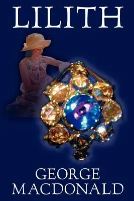 Lilith George'a Macdonalda, fantastyka, fantasy - Lilith by George Macdonald, Fiction, Fantasy