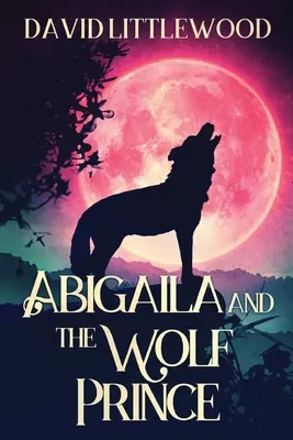 Abigaila i wilczy książę - Abigaila And The Wolf Prince