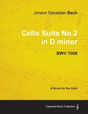 Johann Sebastian Bach - Suita wiolonczelowa nr 2 d-moll - BWV 1008 - Partytura na wiolonczelę - Johann Sebastian Bach - Cello Suite No.2 in D minor - BWV 1008 - A Score for the Cello