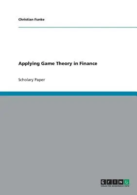 Zastosowanie teorii gier w finansach - Applying Game Theory in Finance
