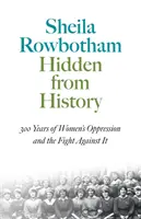 Ukryte przed historią: 300 lat ucisku kobiet i walki z nim - Hidden From History: 300 Years Of Women's Oppression And The Fight Against It