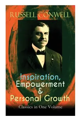 Inspiracja, wzmocnienie i klasyka rozwoju osobistego w jednym tomie: Acres of Diamonds, The Key to Success, Increasing Personal Efficiency, Every Man Hi - Inspiration, Empowerment & Personal Growth Classics in One Volume: Acres of Diamonds, The Key to Success, Increasing Personal Efficiency, Every Man Hi