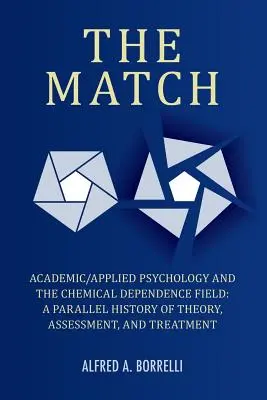 Dopasowanie: Psychologia akademicka/stosowana i uzależnienia chemiczne: Równoległa historia teorii, oceny i leczenia - The Match: Academic/Applied Psychology and the Chemical Dependence Field: A Parallel History of Theory, Assessment, and Treatment