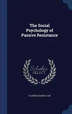 Społeczna psychologia biernego oporu - The Social Psychology of Passive Resistance