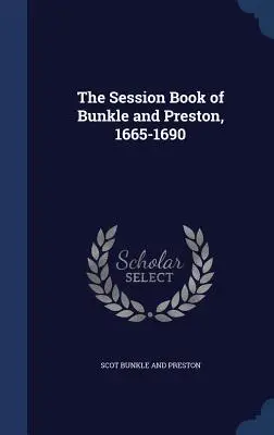 Księga sesji Bunkle'a i Prestona z lat 1665-1690 - The Session Book of Bunkle and Preston, 1665-1690