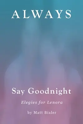 Zawsze mów dobranoc: Elegie dla Lenory - Always Say Goodnight: Elegies for Lenora