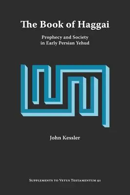 Księga Aggeusza: Proroctwo i społeczeństwo we wczesnym perskim Jehudzie - The Book of Haggai: Prophecy and Society in Early Persian Yehud