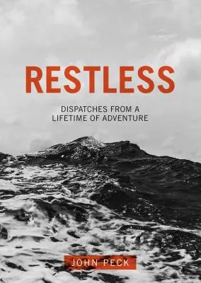 Restless: Dysputy z całego życia przygody - Restless: Dispatches from a Lifetime of Adventure