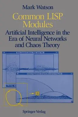 Wspólne moduły LISP: Sztuczna inteligencja w erze sieci neuronowych i teorii chaosu - Common LISP Modules: Artificial Intelligence in the Era of Neural Networks and Chaos Theory