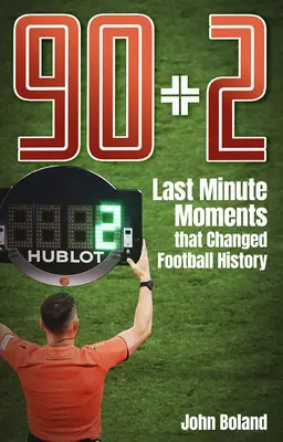 90+2 - Momenty z ostatniej chwili, które zmieniły historię futbolu - 90+2 - Last Minute Moments that Changed Football History