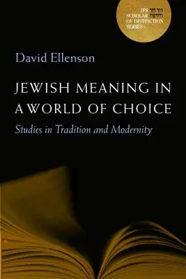 Żydowskie znaczenie w świecie wyboru: studia nad tradycją i nowoczesnością, tom 9 - Jewish Meaning in a World of Choice: Studies in Tradition and Modernity Volume 9