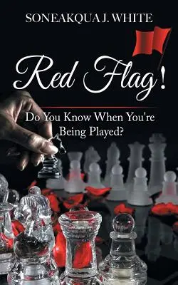 Czerwona flaga! Czy wiesz, kiedy jesteś rozgrywany? - Red Flag!: Do You Know When You're Being Played?