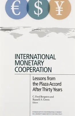 Międzynarodowa współpraca walutowa: Lekcje z Plaza Accord po trzydziestu latach - International Monetary Cooperation: Lessons from the Plaza Accord After Thirty Years