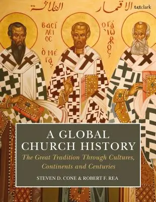 Globalna historia Kościoła: Wielka tradycja poprzez kultury, kontynenty i stulecia - A Global Church History: The Great Tradition Through Cultures, Continents and Centuries