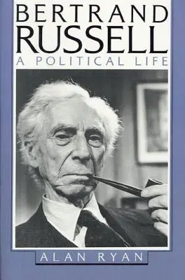 Bertrand Russell: Życie polityczne - Bertrand Russell: A Political Life