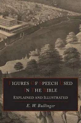 Figury mowy używane w Biblii wyjaśnione i zilustrowane - Figures Of Speech Used In the Bible Explained and Illustrated