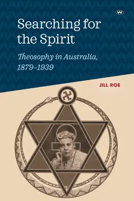 Poszukiwanie ducha: Teozofia w Australii, 1879-1939 - Searching for the Spirit: Theosophy in Australia, 1879-1939