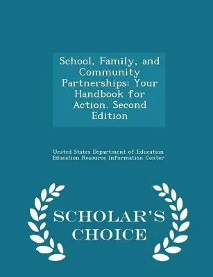 Partnerstwa szkół, rodzin i społeczności: Your Handbook for Action. Wydanie drugie - Scholar's Choice Edition - School, Family, and Community Partnerships: Your Handbook for Action. Second Edition - Scholar's Choice Edition