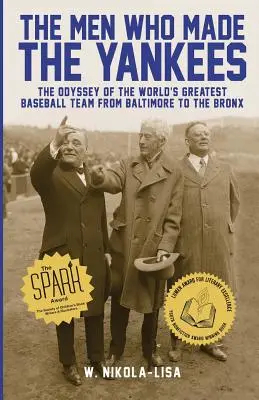 The Men Who Made the Yankees: Odyseja największej drużyny baseballowej na świecie od Baltimore do Bronxu - The Men Who Made the Yankees: The Odyssey of the World's Greatest Baseball Team from Baltimore to the Bronx