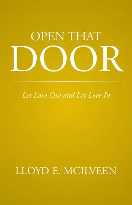 Otwórz te drzwi: Pozwól miłości wyjść i pozwól miłości wejść - Open That Door: Let Love Out and Let Love in