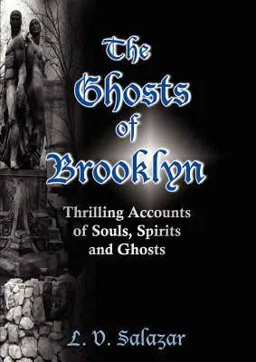 Duchy Brooklynu: Porywające opowieści o duszach, duchach i zjawach - The Ghosts of Brooklyn: Thrilling Accounts of Souls, Spirits and Ghosts