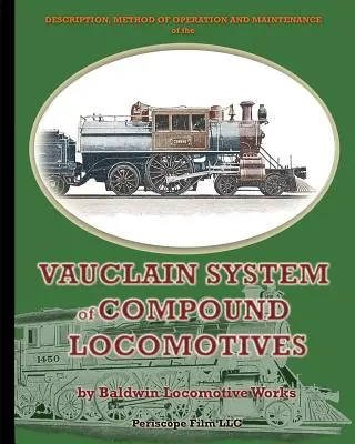 Opis, metoda działania i konserwacji systemu lokomotyw złożonych Vauclain - Description, Method of Operation and Maintenance of the Vauclain System of Compound Locomotives