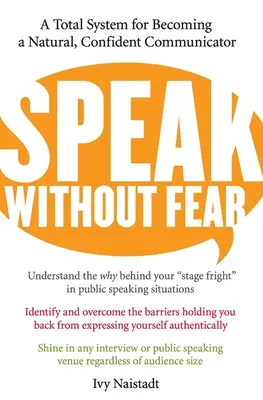 Mów bez strachu: kompleksowy system, dzięki któremu staniesz się naturalnym, pewnym siebie komunikatorem - Speak Without Fear: A Total System for Becoming a Natural, Confident Communicator