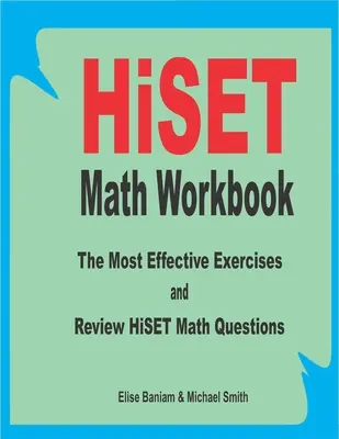 HiSET Math Workbook: Najskuteczniejsze ćwiczenia i przegląd pytań matematycznych HiSET - HiSET Math Workbook: The Most Effective Exercises and Review HiSET Math Questions