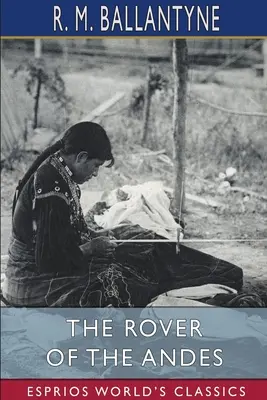 Wędrowiec z Andów (Esprios Classics) - The Rover of the Andes (Esprios Classics)