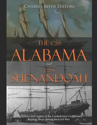 CSS Alabama i CSS Shenandoah: Historia i dziedzictwo legendarnych okrętów wojennych Konfederacji podczas wojny secesyjnej - The CSS Alabama and CSS Shenandoah: The History and Legacy of the Confederacy's Legendary Raiding Ships during the Civil War