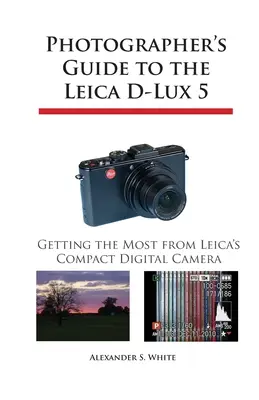 Przewodnik fotografa po Leica D-Lux 5: Jak najlepiej wykorzystać kompaktowy aparat cyfrowy Leica - Photographer's Guide to the Leica D-Lux 5: Getting the Most from Leica's Compact Digital Camera