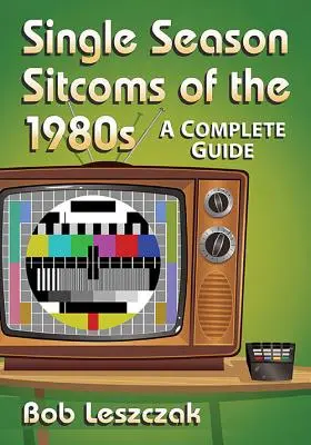 Sitcomy jednosezonowe z lat 80-tych: Kompletny przewodnik - Single Season Sitcoms of the 1980s: A Complete Guide