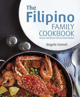 Filipińska rodzinna książka kucharska: Przepisy i historie z naszej domowej kuchni - The Filipino Family Cookbook: Recipes and Stories from Our Home Kitchen