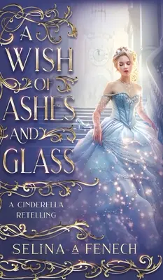 Życzenie popiołu i szkła: A Cinderella Retelling - A Wish of Ashes and Glass: A Cinderella Retelling