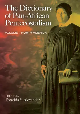 Słownik panafrykańskiego pentekostalizmu, tom pierwszy - The Dictionary of Pan-African Pentecostalism, Volume One