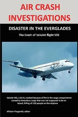 Dochodzenia w sprawie katastrof lotniczych: DISASTER IN THE EVERGLADES Katastrofa lotu 592 linii ValuJet Airlines - Air Crash Investigations: DISASTER IN THE EVERGLADES The Crash of ValuJet Airlines Flight 592