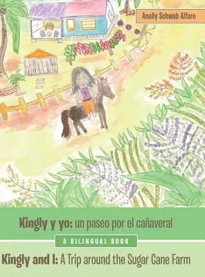 Kingly Y Yo: Un Paseo Por El Caaveral: Kingly i ja: wycieczka po farmie trzciny cukrowej - Kingly Y Yo: Un Paseo Por El Caaveral: Kingly and I: a Trip Around the Sugar Cane Farm